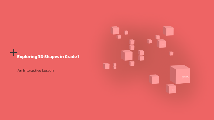 Exploring 3D Shapes in Grade 1 by Izabella de Mello Machado on Prezi