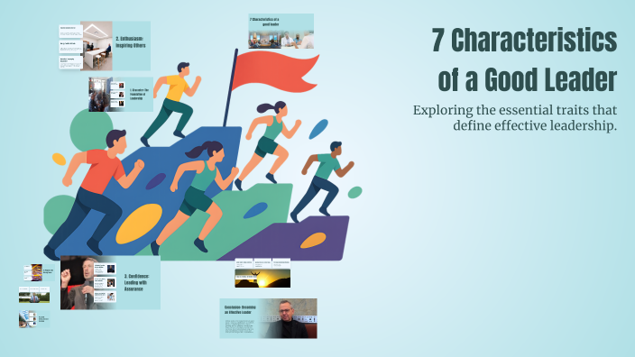 7 Characteristics of a Good Leader by Marnie Dinwoodie on Prezi