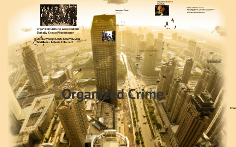 Organized Crime Sociology Project by Kevin Barnett on Prezi
