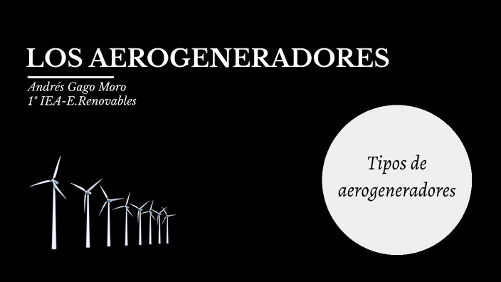 Tipos de aerogeneradores by Andrés Gago on Prezi