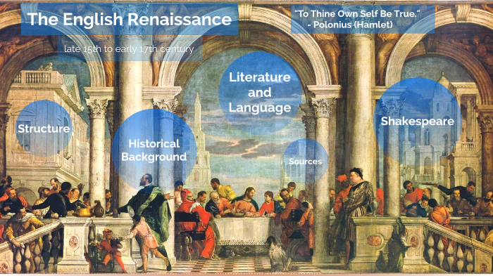 English Renesaince The English Renaissance by Lara Knigge on Prezi