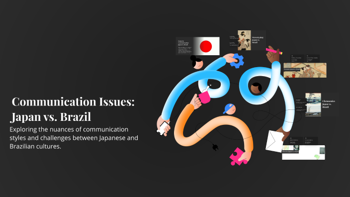 Communication Issues: Japan vs. Brazil by Ashwita Fernandes on Prezi