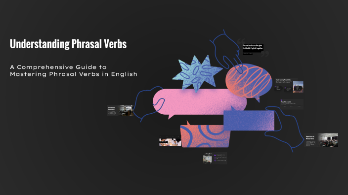Understanding Phrasal Verbs by Ali Asghar on Prezi