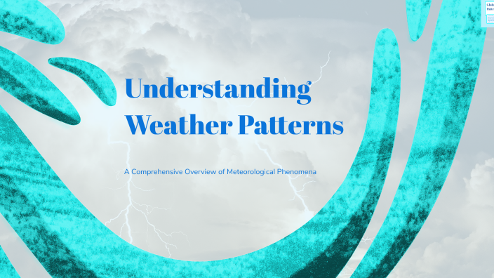 Understanding Weather Patterns by mackenzie doyle on Prezi