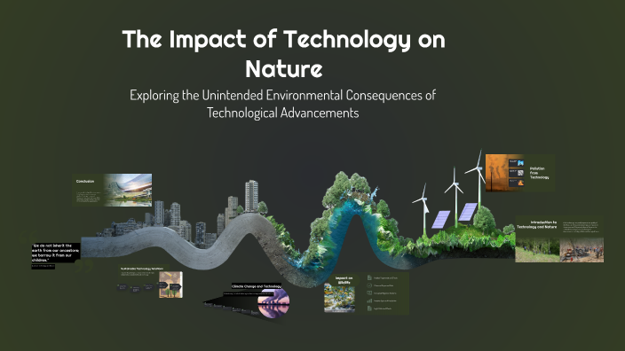 The Impact of Technology on Nature by abdesslem ouni on Prezi