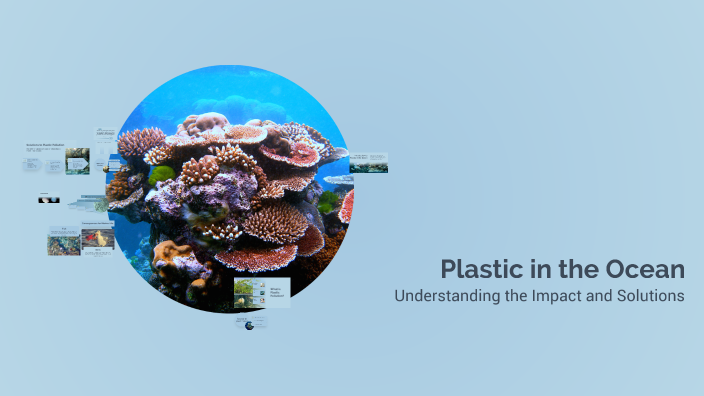Plastic in the Ocean by Isaiah Korsvold on Prezi