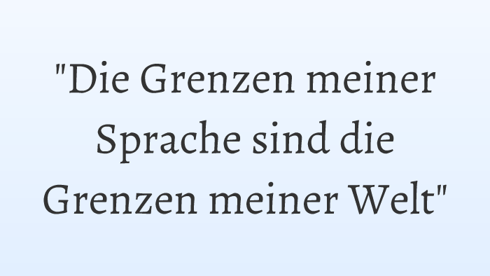 Die Grenzen Meiner Sprache Bedeuten Die Grenzen Meiner Welt Die Grenzen meiner Sprache sind die Grenzen meiner Welt by Jan