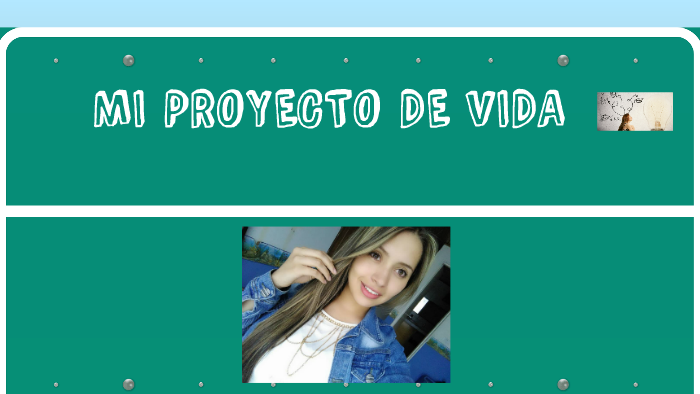 MI PROYECTO DE VIDA by Carolina Castelblanco Garcia on Prezi