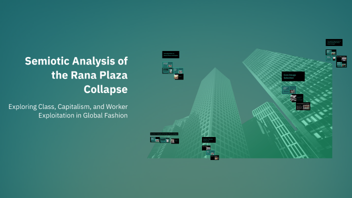 Rezi Rana Semiotic Analysis of the Rana Plaza Collapse by Amrit Aujla on Prezi