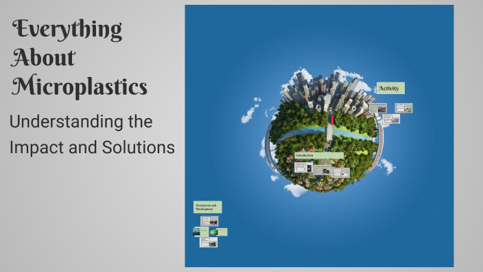 Everything About Microplastics by Vishvapal on Prezi