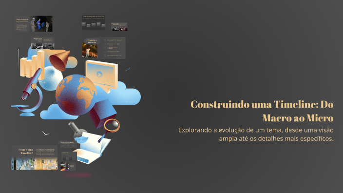 Construindo uma Timeline: Do Macro ao Micro by farlley giovanni on Prezi