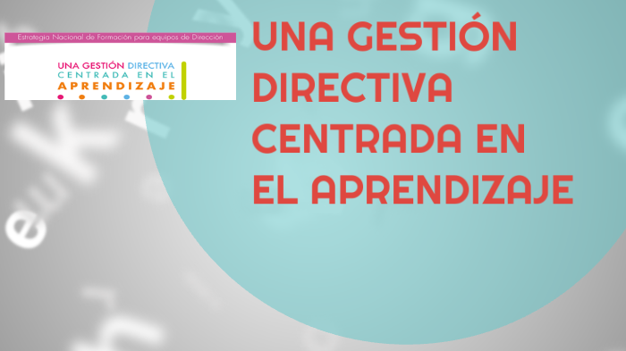 UNA GESTIÓN DIRECTIVA CENTRADA EN EL APRENDIZAJE by Karina Elizabeth