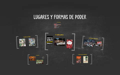 LUGARES Y FORMAS DE PODER by on Prezi