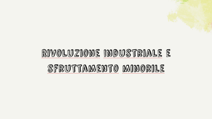 Rivoluzione Industriale E Sfruttamento Minorile By Morena Foria On Prezi