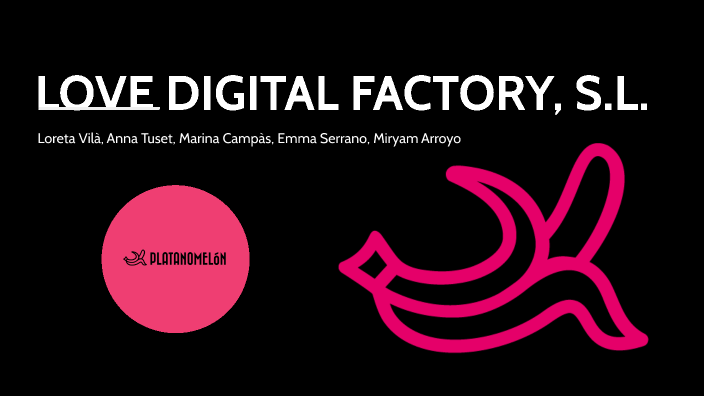 LOVE DIGITAL FACTORY, S.L. by Anna Tuset on Prezi
