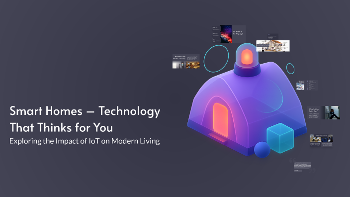Smart Homes – Technology That Thinks for You by Adam Kurzawa on Prezi
