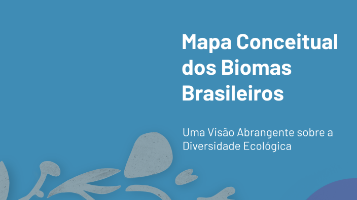 Mapa Conceitual dos Biomas Brasileiros by popcorn on Prezi