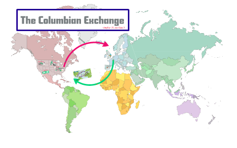 The Columbian Exchange by Elizabeth Bennett on Prezi