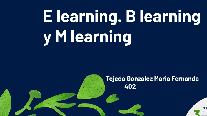 E Learning. B Learning Y M Learning By Mafer González On Prezi