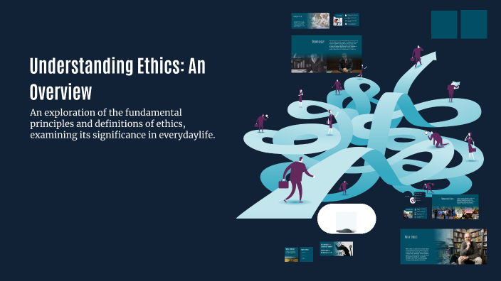 Understanding Ethics: A Comprehensive Overview by Ash Ortega on Prezi
