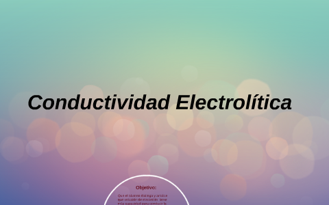 Conductividad Electrolítica by Veronica Arrona