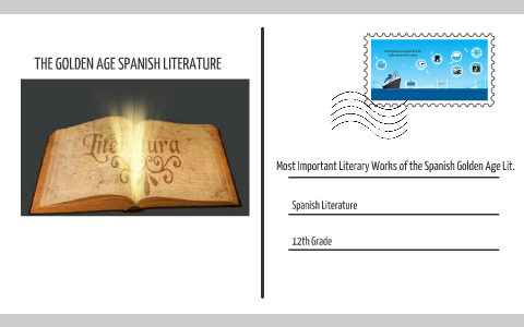 Literary Works of the Golden Age Spanish Literature by Araceli Sanchez on Prezi