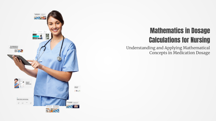 Mathematics in Dosage Calculations for Nursing by Nathan Moon on Prezi