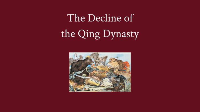 Decline of the Qing Dynasty by Sam McClintic on Prezi