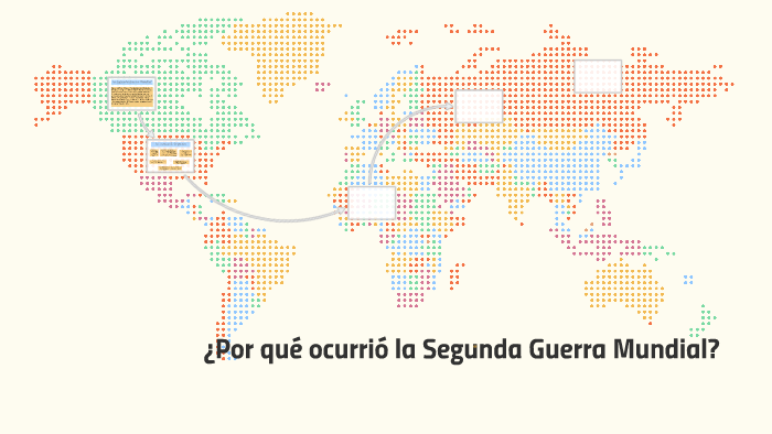 ¿Por qué ocurrió la Segunda Guerra Mundial? by lissell tarqui on Prezi