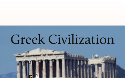 Greek Civilization by Peter Theoharis on Prezi