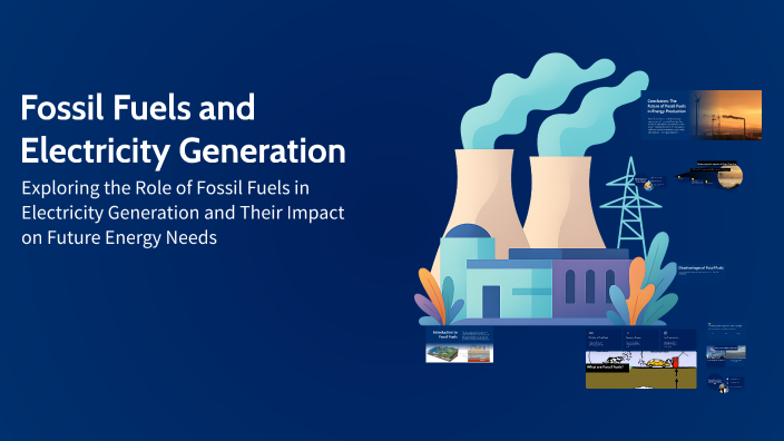 Fossil Fuels and Electricity Generation by Emna Taktak on Prezi