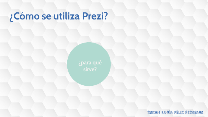 ¿Cómo se utiliza Prezi? by sarah felix on Prezi