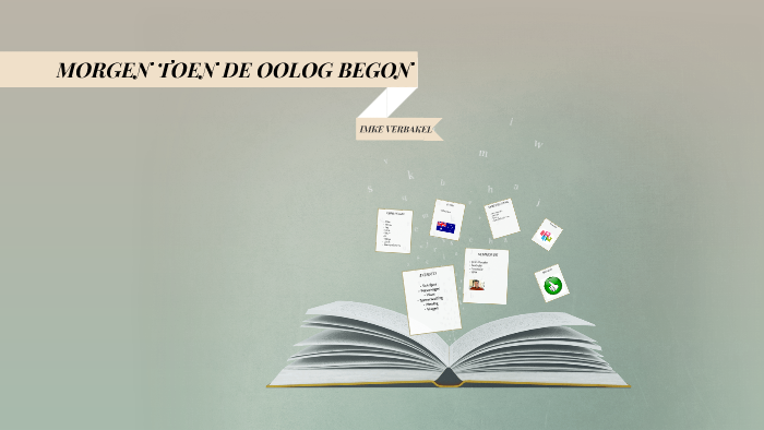 BOEKBESPREKING: MORGEN TOEN DE OORLOG BEGON by Imke Verbakel on Prezi