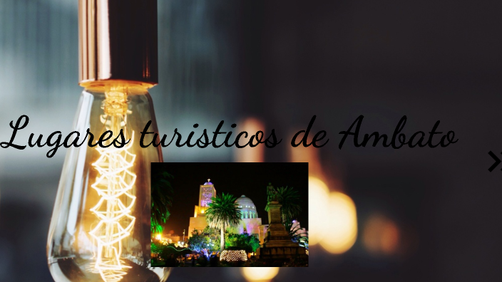 Lugares Turísticos De Ambato By Ami Lopez On Prezi