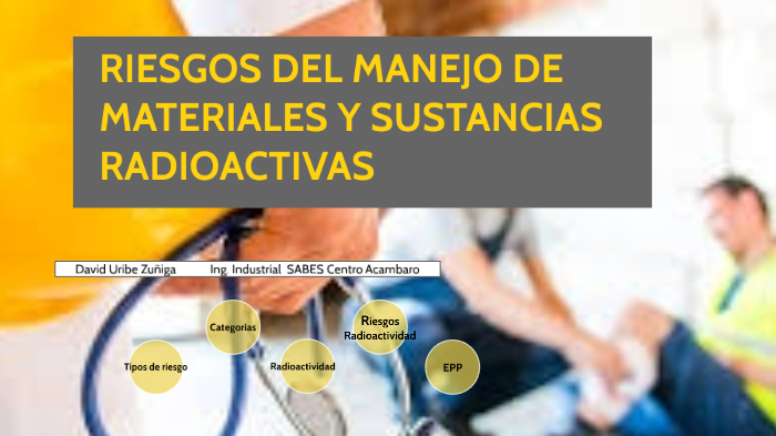 RIESGOS DEL MANEJO DE MATERIALES Y SUSTANCIAS RADIOACTIVAS by David