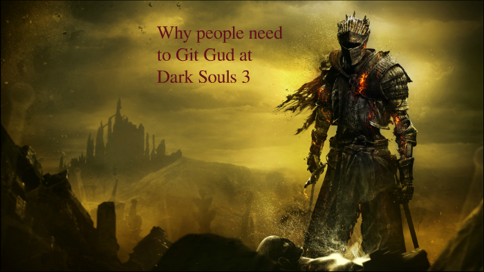 Dark Souls 3 - GIT GUD 