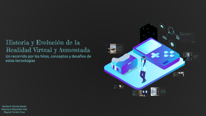 Historia y Evolución de la Realidad Virtual y Aumentada by kathy baide ...