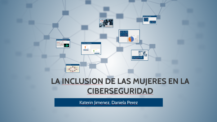 LAS MUJERES Y LA SEGURIDAD INFORMATICA by Daniela Perez on Prezi