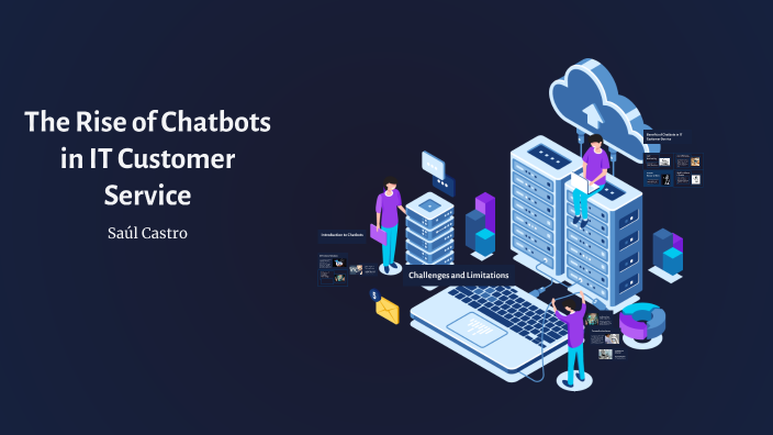 The Rise of Chatbots in IT Customer Service by Saúl Castro on Prezi