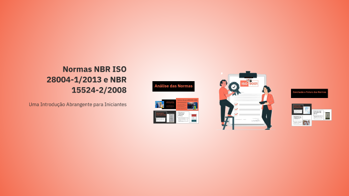 Normas NBR ISO 28004-1/2013 e NBR 15524-2/2008 by Wender Gustavo on Prezi