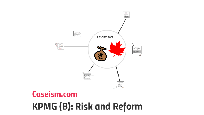 KPMG (B): Risk And Reform By TheCaseSolutions .com On Prezi