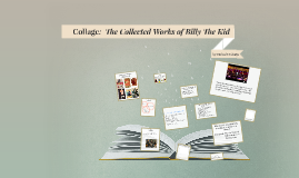 Collage The Collected Works Of Billy The Kid By Patti Nommensen