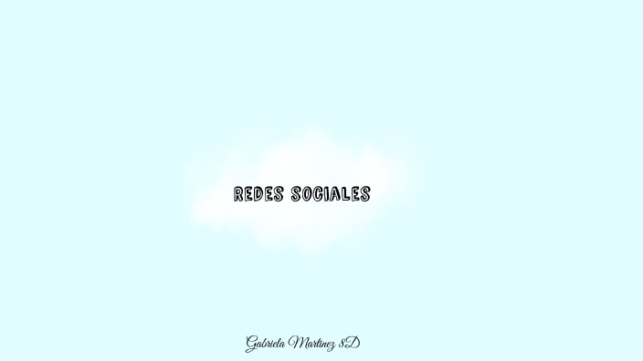 REDES SOCIALES by GABRIELA MARTINEZ CARRILLO on Prezi