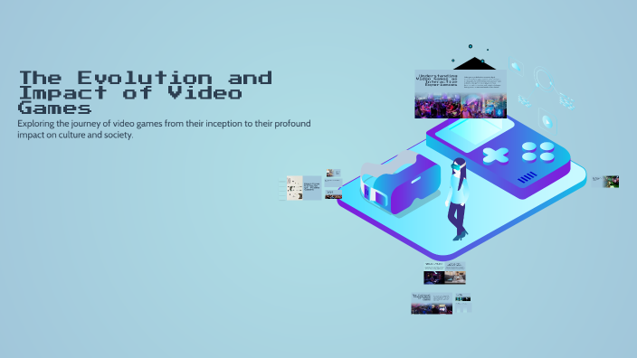 The Evolution and Impact of Video Games by Ivan Zepeda on Prezi