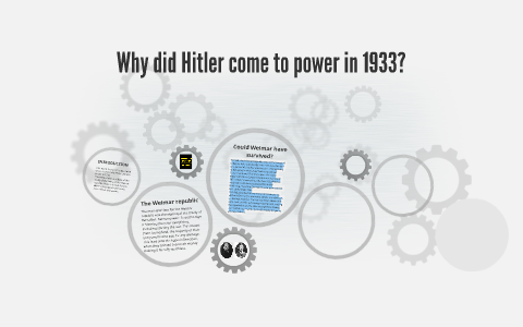 Why did Hitler come to power in 1933? by cara leonard on Prezi