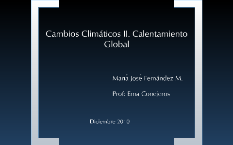 calentamiento global by maria jose on Prezi