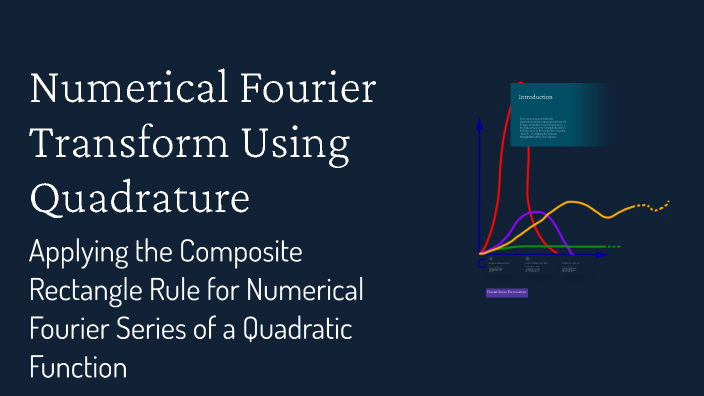Numerical Fourier Transform Using Quadrature by aaaa vvvv on Prezi
