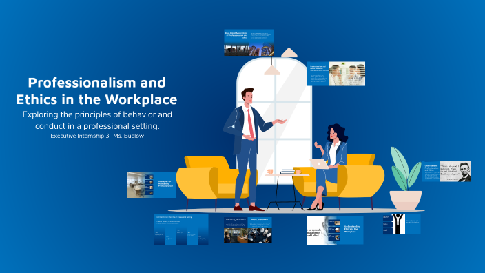 Professionalism and Ethics in the Workplace by Dana BUELOW on Prezi