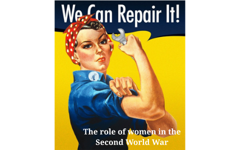 The role of women in the Second World War by luisa clavijo