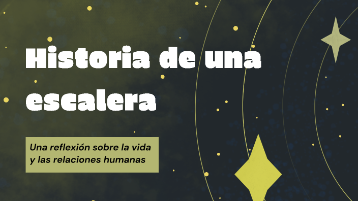 Historia de una escalera by EMILIANO HERNANDEZ on Prezi